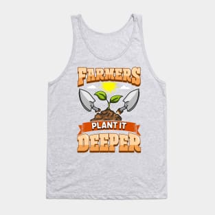 Farmers Plant It Deeper Farm Life Farming Tank Top